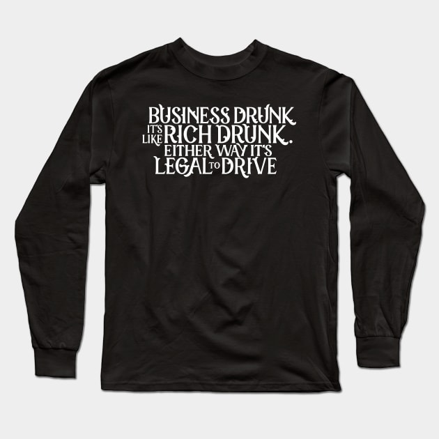 Business Drunk Long Sleeve T-Shirt by polliadesign